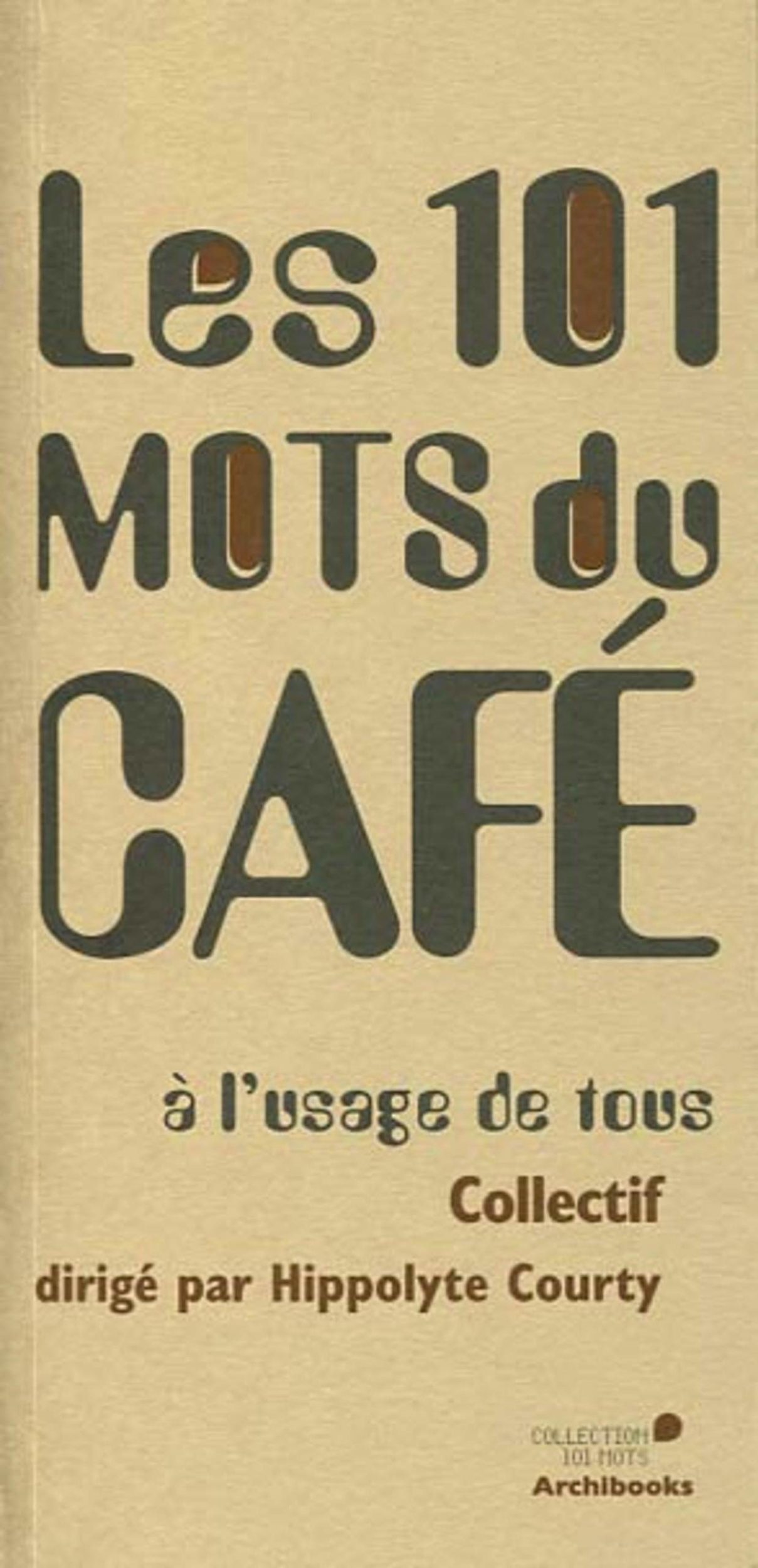 Couverture d’ouvrage : Les 101 mots du café *
